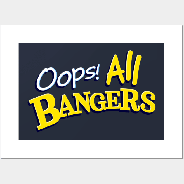 Oops! All Bangers Wall Art by FakeNerdPod